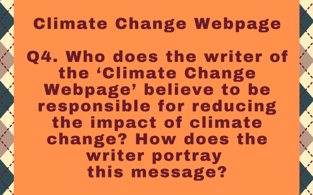 Who does the writer of the ‘Climate Change Webpage’ believe to be responsible for reducing the impact of climate change? How does the writer portray this message?