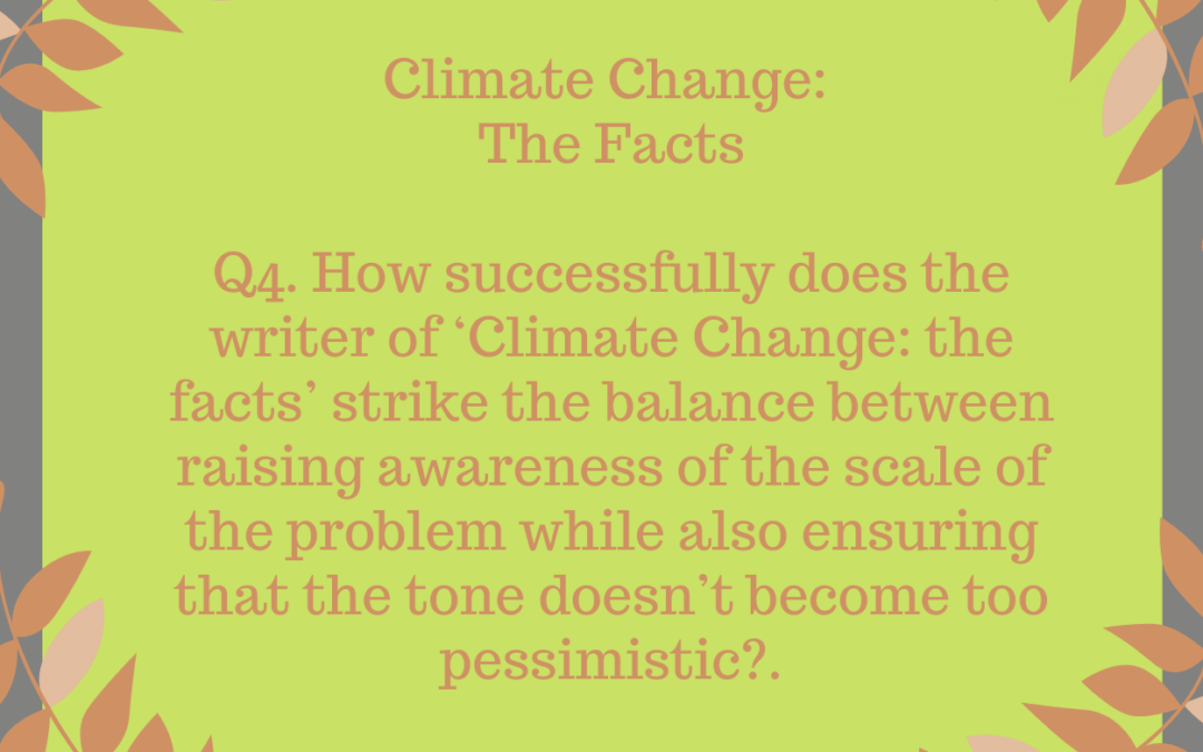How successfully does the writer of ‘Climate Change: the facts’ strike the balance between raising awareness of the scale of the problem while also ensuring that the tone doesn’t become too pessimistic?