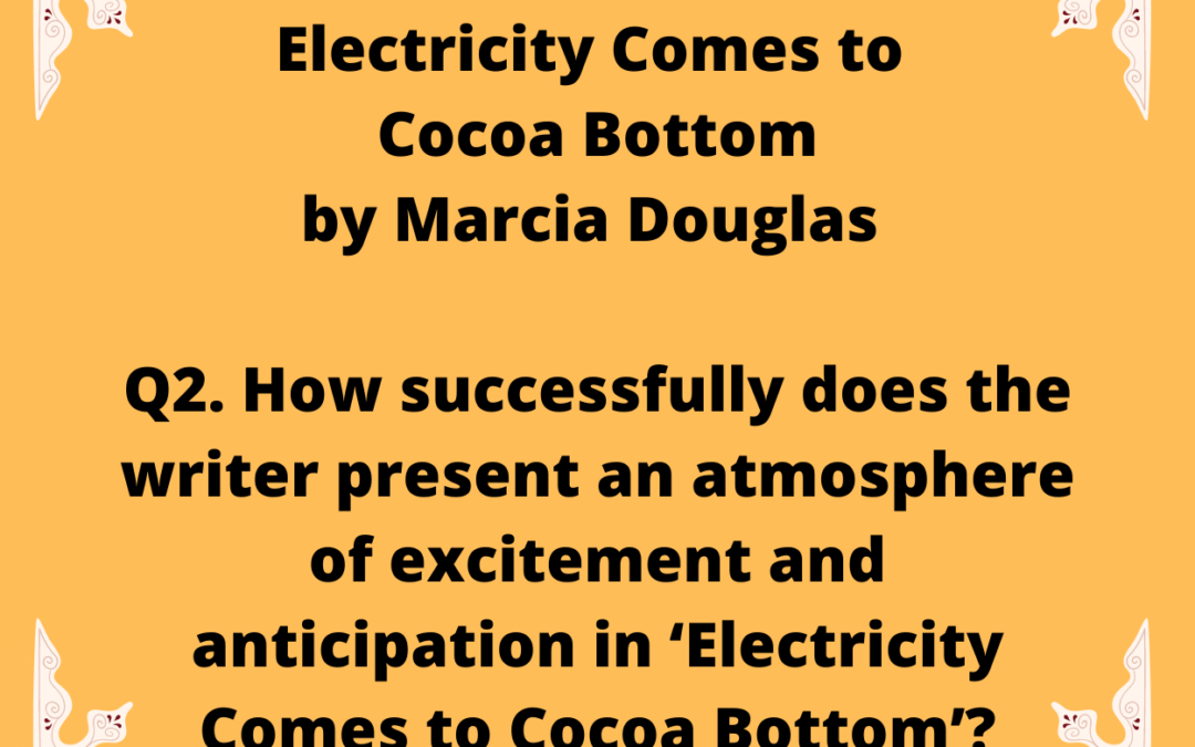 How successfully does the writer present an atmosphere of excitement and anticipation in ‘Electricity Comes to Cocoa Bottom’?
