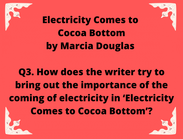 IGCSE Electricity Comes to Cocoa Bottom by Marcia Douglas Model Essays Question 03