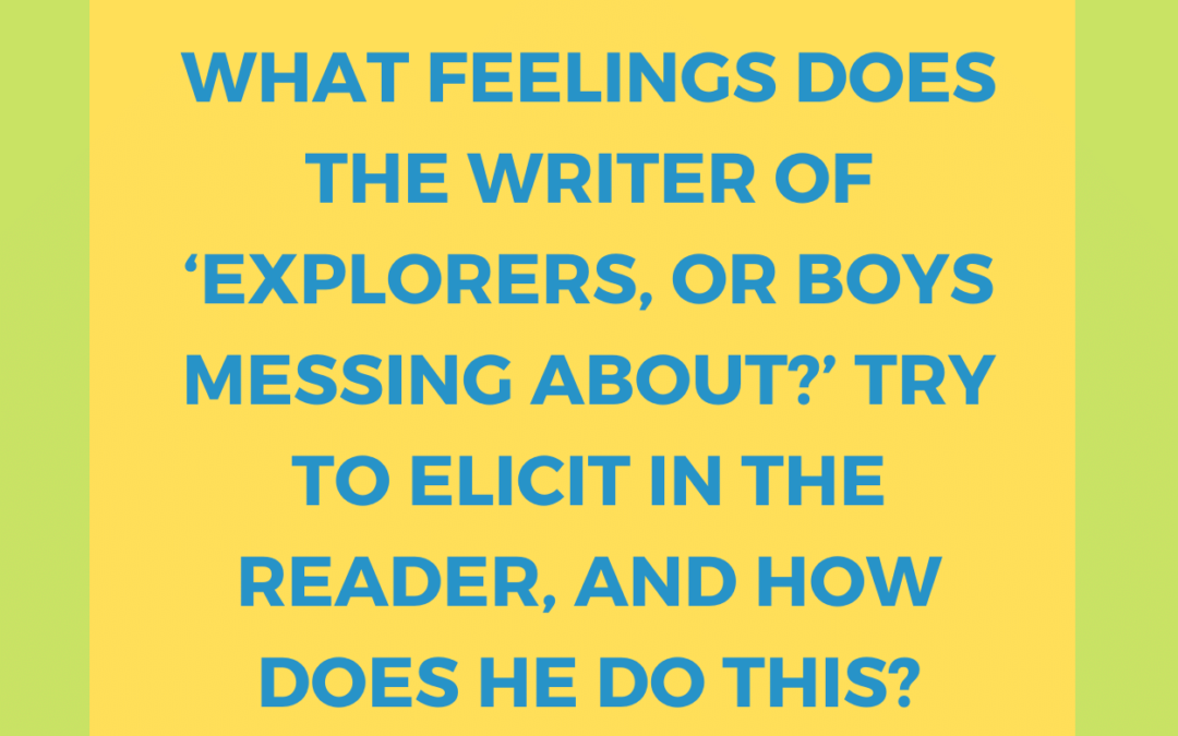 What feelings does the writer of ‘Explorers, or boys messing about?’ try to elicit in the reader, and how does he do this?
