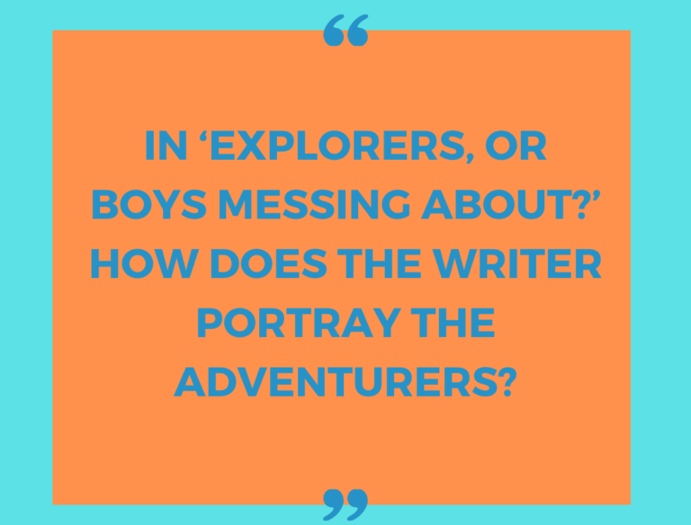 IGCSE Set 1 Explorers, or boys messing about? by Steven Morris Model Essays Question 3