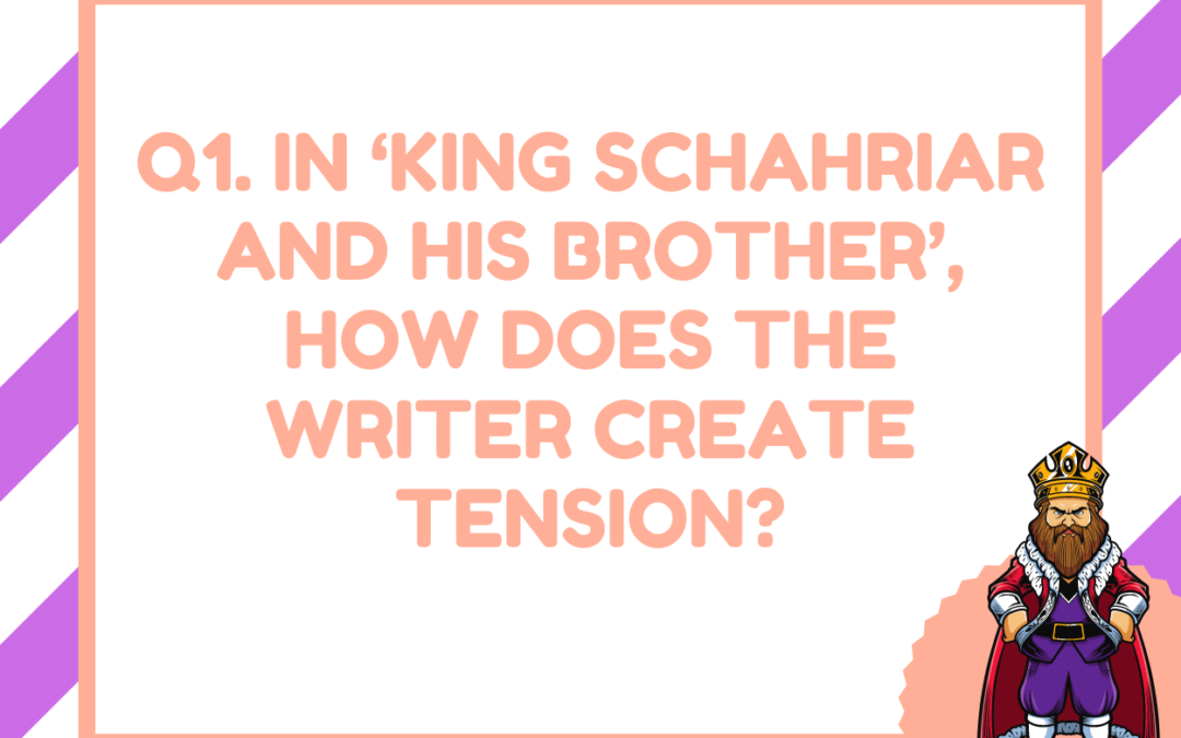 In ‘King Schahriar and his brother’, how does the writer create tension?