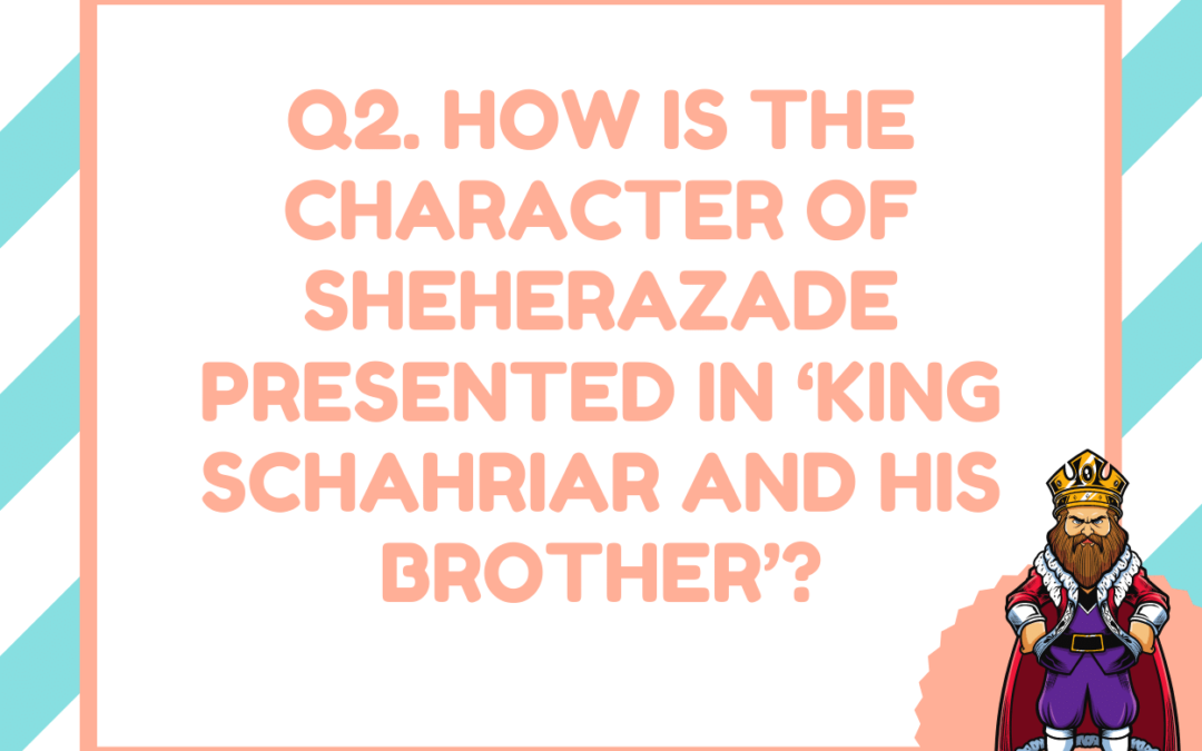 IGCSE King Schahriar Model Essays Question 02