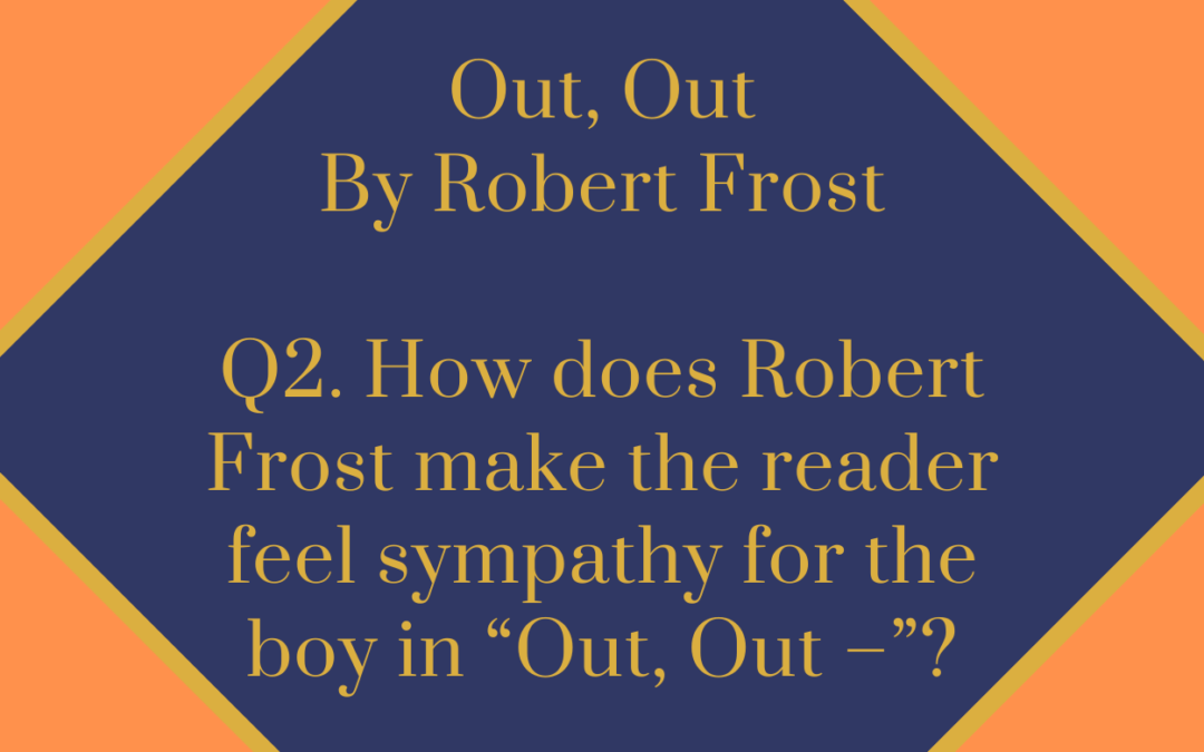 How does Robert Frost make the reader feel sympathy for the boy in “Out, Out –”?