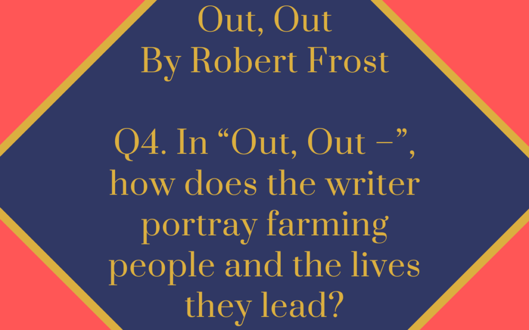 In “Out, Out –”, how does the writer portray farming people and the lives they lead?