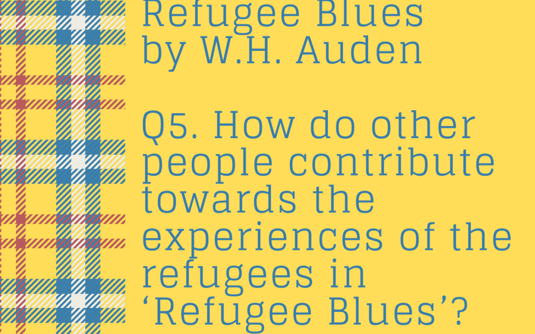 How do other people contribute towards the experiences of the refugees in ‘Refugee Blues’?