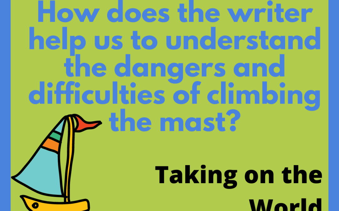 How does the writer help us to understand the dangers and difficulties of climbing the mast?