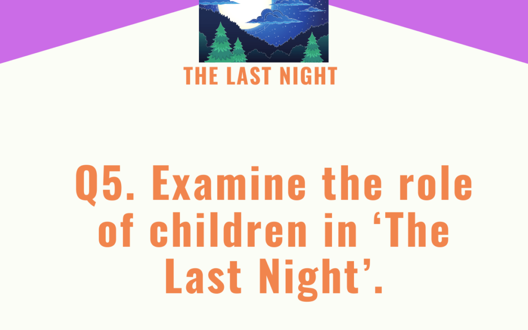 Examine the role of children in ‘The Last Night’.
