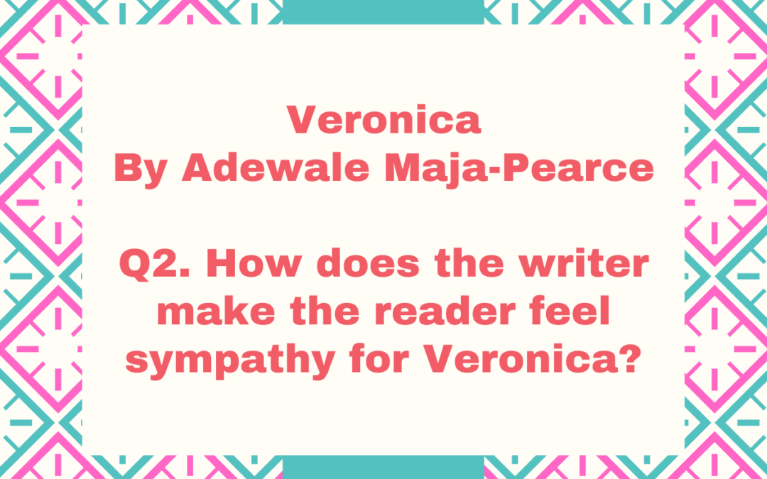 How does the writer make the reader feel sympathy for Veronica?