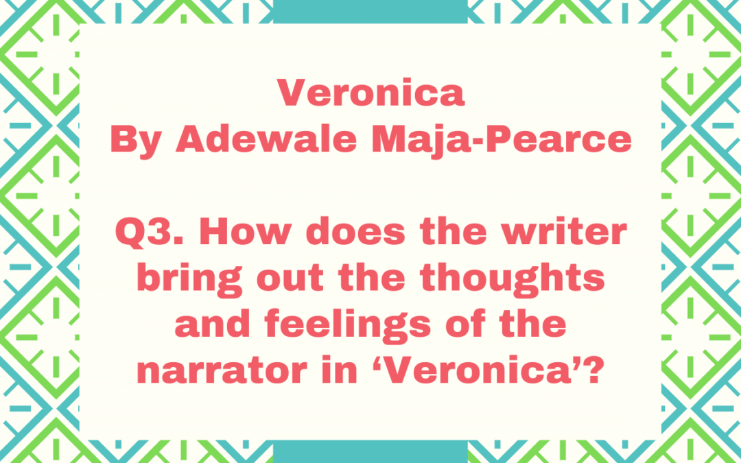 How does the writer bring out the thoughts and feelings of the narrator in ‘Veronica’?
