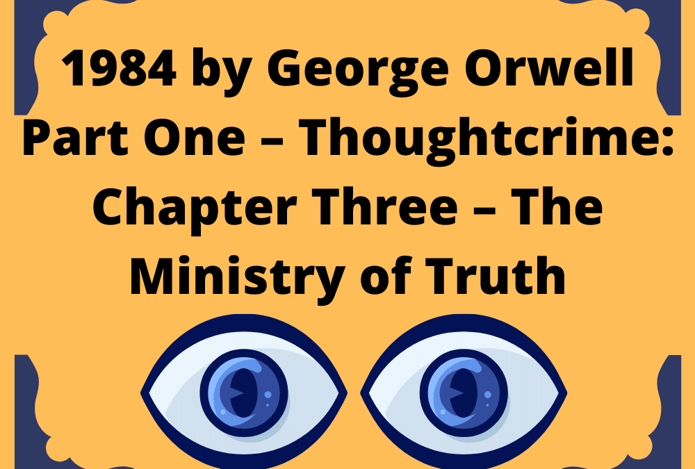 1984 Part 1 Ch 3 The Ministry of Truth