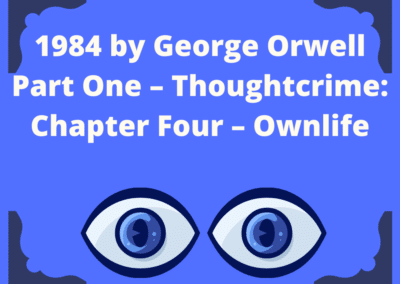 04 George Orwell 1984 Summary ( Part One – Thoughtcrime: Chapter Four – Ownlife)