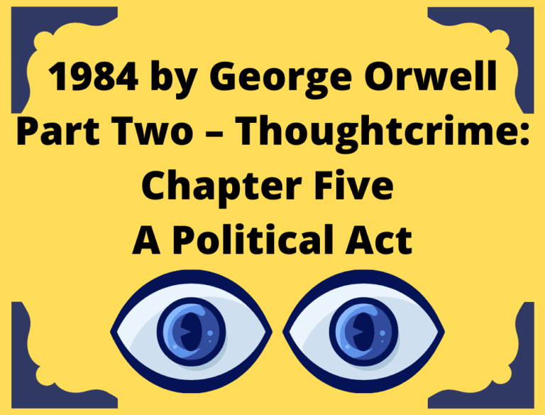 05 George Orwell 1984 Summary (Part Two – Thoughtcrime: Chapter Five – A Political Act)