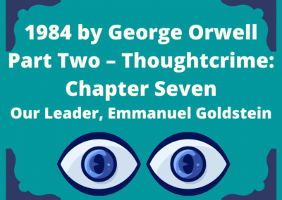 07 George Orwell 1984 Summary (Part Two – Thoughtcrime: Chapter Seven – Our Leader, Emmanuel Goldstein)