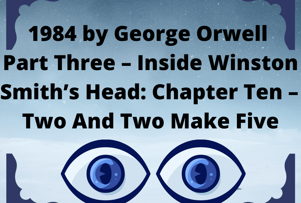 1984 Part 3 Ch 10 Two and Two make five