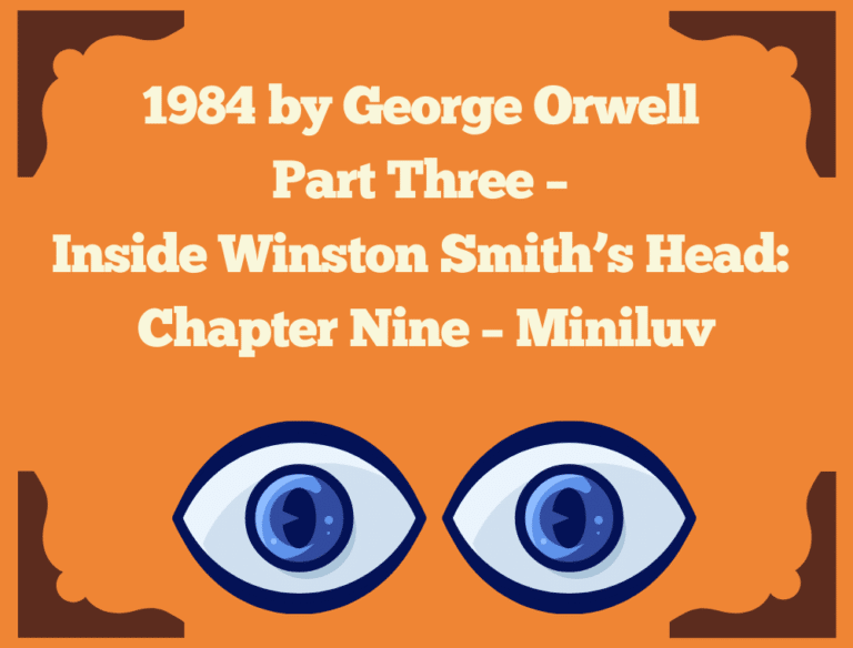 09 George Orwell 1984 Summary (Part Three – Inside Winston Smith’s Head: Chapter Nine – Miniluv)