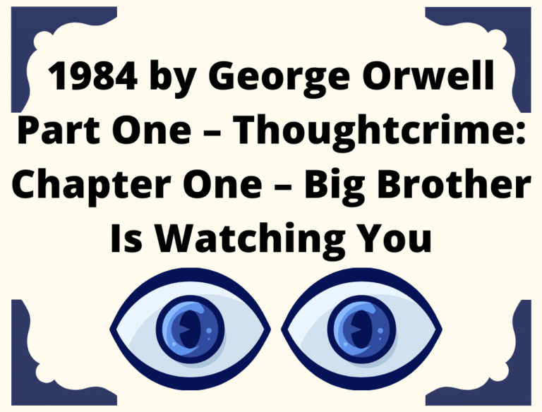 01 George Orwell 1984 Summary (Part One – Thoughtcrime: Chapter One – Big Brother Is Watching You)