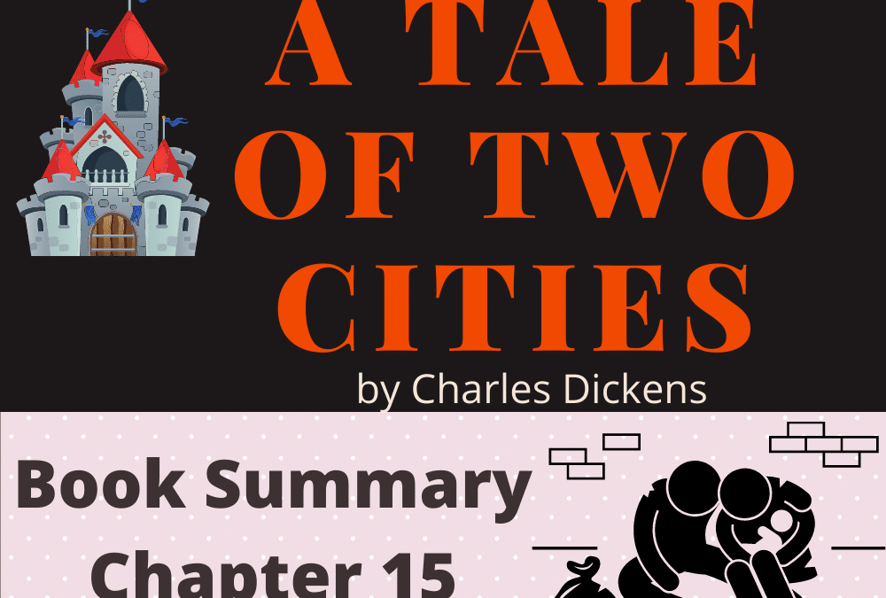 A Tale of Two Cities by Charles Dickens Book Summary Chapter 15