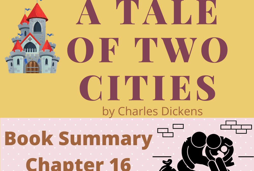A Tale of Two Cities by Charles Dickens Book Summary Chapter 16