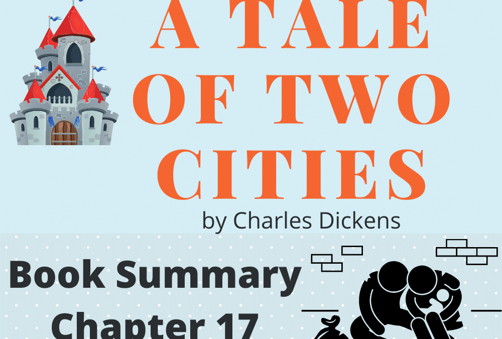 A Tale of Two Cities by Charles Dickens Book Summary Chapter 17