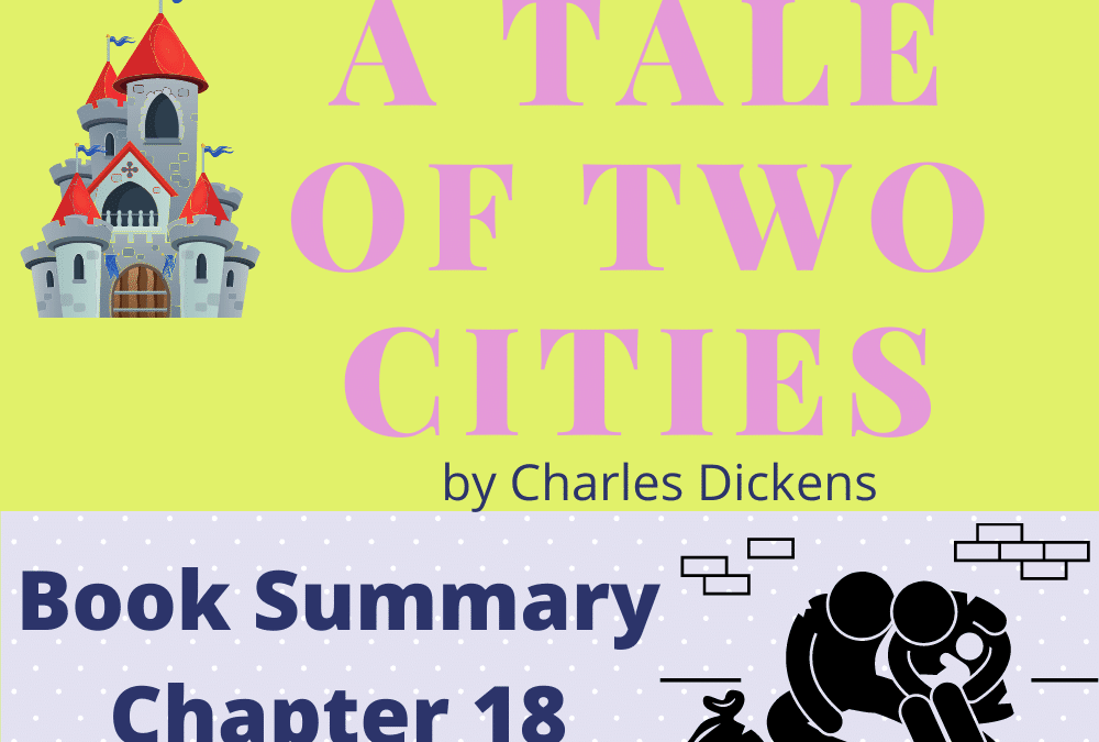 A Tale of Two Cities by Charles Dickens Book Summary Chapter 18