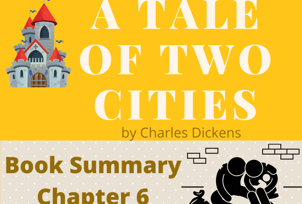 A Tale of Two Cities by Charles Dickens Book Summary Chapter 6