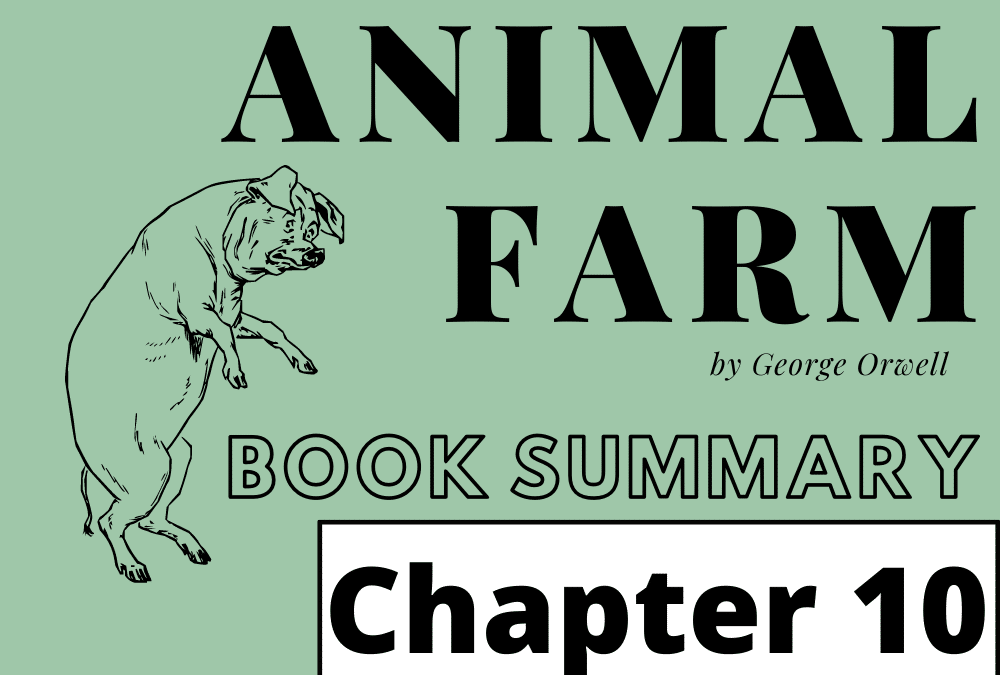 Animal Farm by George Orwell Book Summary Chapter 10