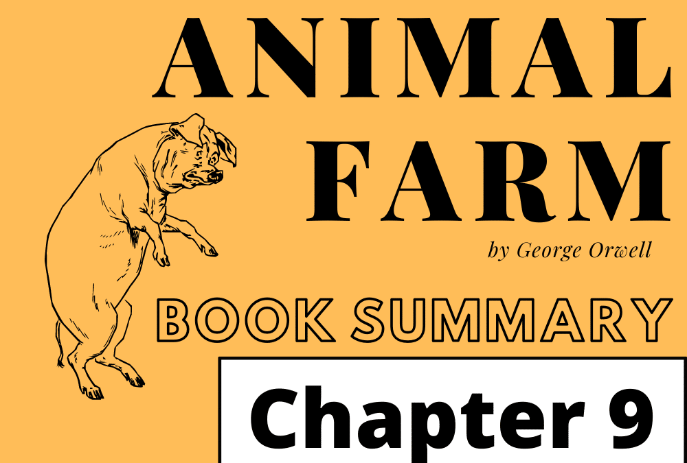 Animal Farm by George Orwell Book Summary Chapter 9