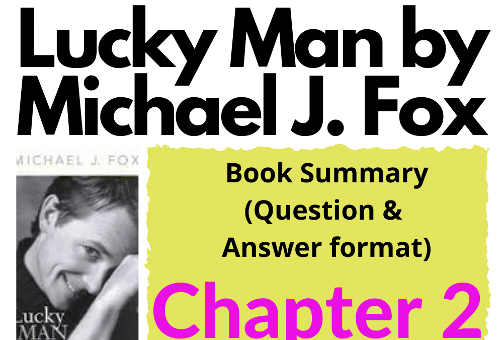 Lucky Man by Michael J. Fox Book Summary Chapter 2