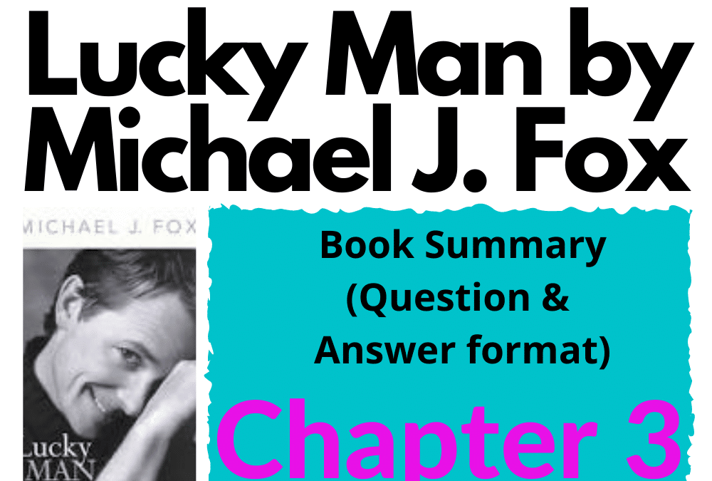 Lucky Man by Michael J. Fox Book Summary Chapter 3