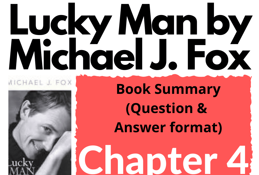 Lucky Man by Michael J. Fox Book Summary Chapter 4