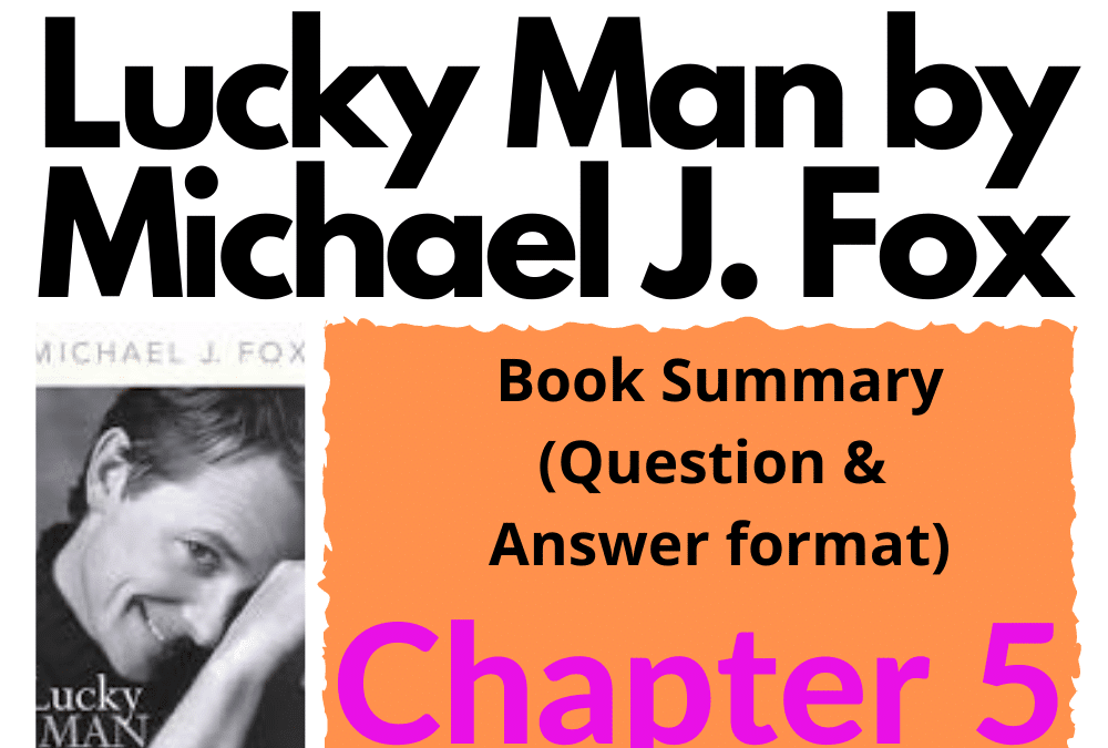 Lucky Man by Michael J. Fox Book Summary Chapter 5