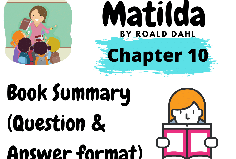 Matilda by Roald Dahl Book Summary Chapter 10