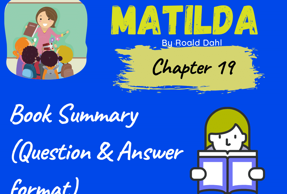 Matilda by Roald Dahl Book Summary Chapter 19