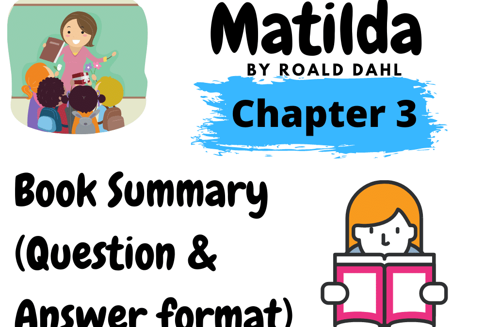 Matilda by Roald Dahl Book Summary Chapter 3