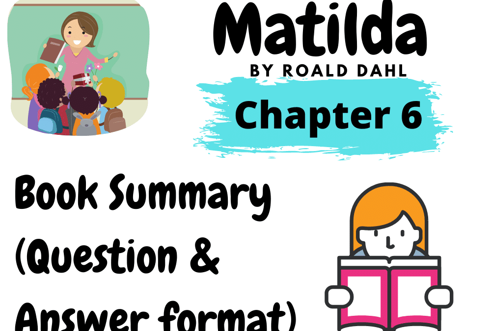 Matilda by Roald Dahl Book Summary Chapter 6