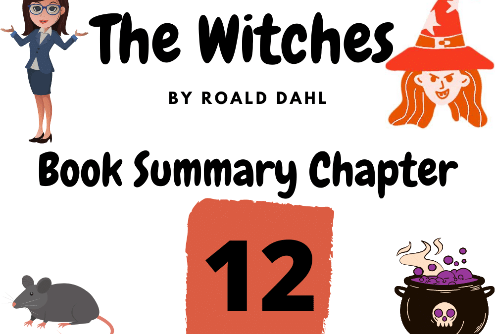 The Witches by Roald Dahl Book Summary Chapter 12