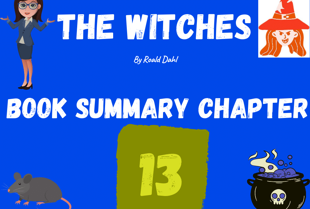 The Witches by Roald Dahl Book Summary Chapter 13