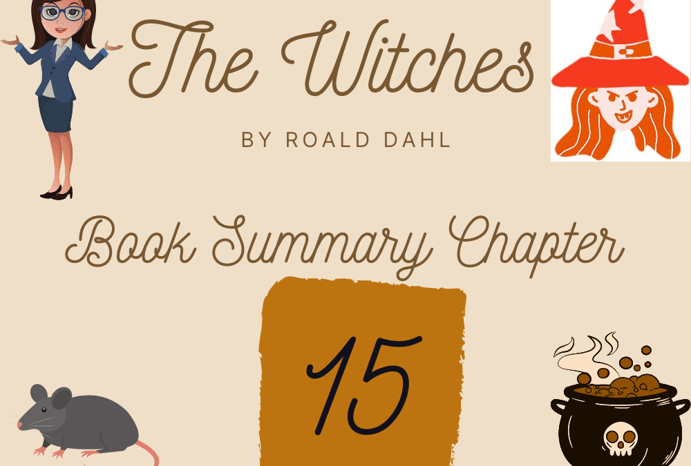 The Witches by Roald Dahl Book Summary Chapter 15