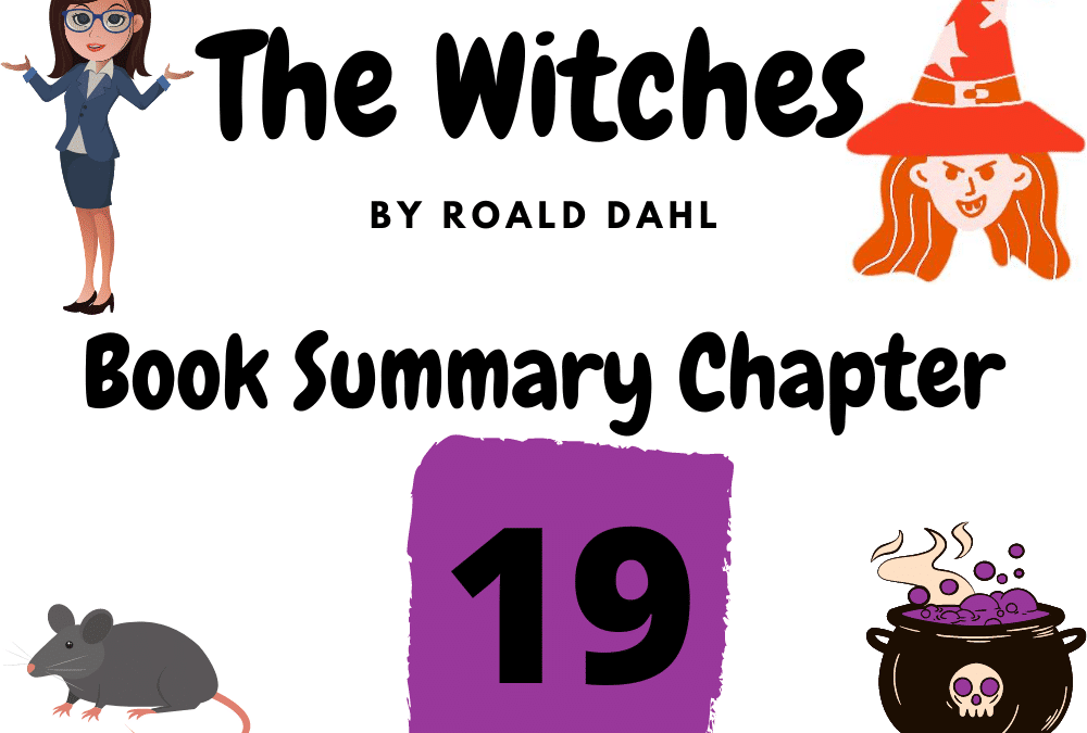 The Witches by Roald Dahl Book Summary Chapter 19